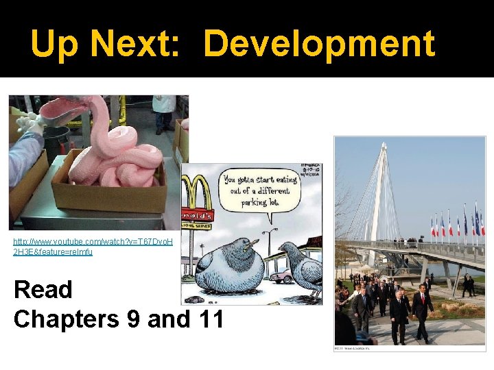 Up Next: Development http: //www. youtube. com/watch? v=T 67 Dvo. H 2 H 3