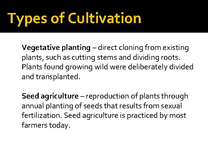 Types of Cultivation Vegetative planting – direct cloning from existing plants, such as cutting