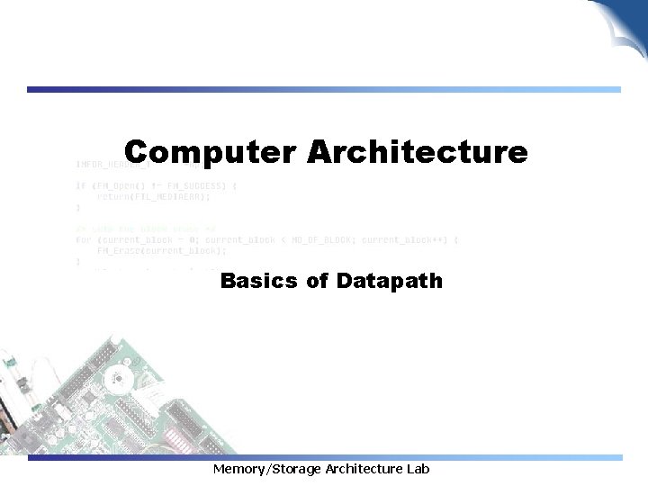 Computer Architecture Basics of Datapath Memory/Storage Architecture Lab 