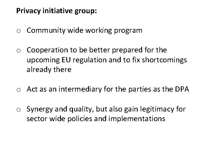 Privacy initiative group: o Community wide working program o Cooperation to be better prepared