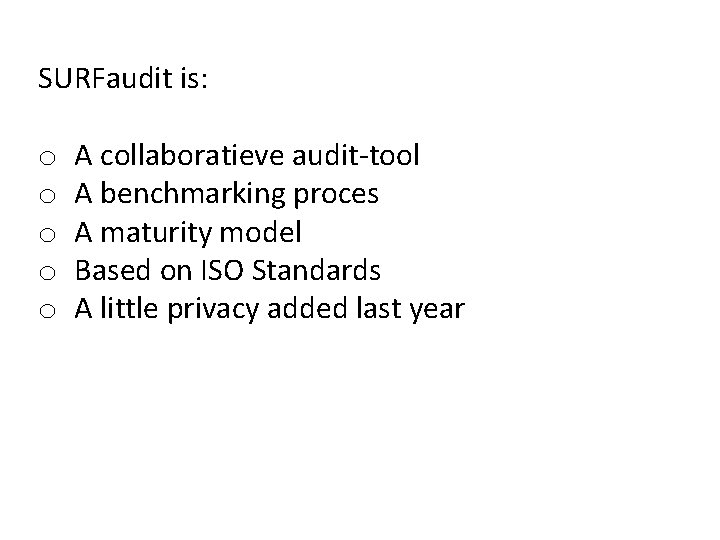 SURFaudit is: o o o A collaboratieve audit-tool A benchmarking proces A maturity model