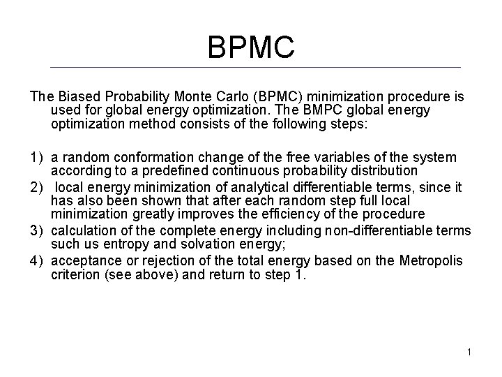 BPMC The Biased Probability Monte Carlo (BPMC) minimization procedure is used for global energy