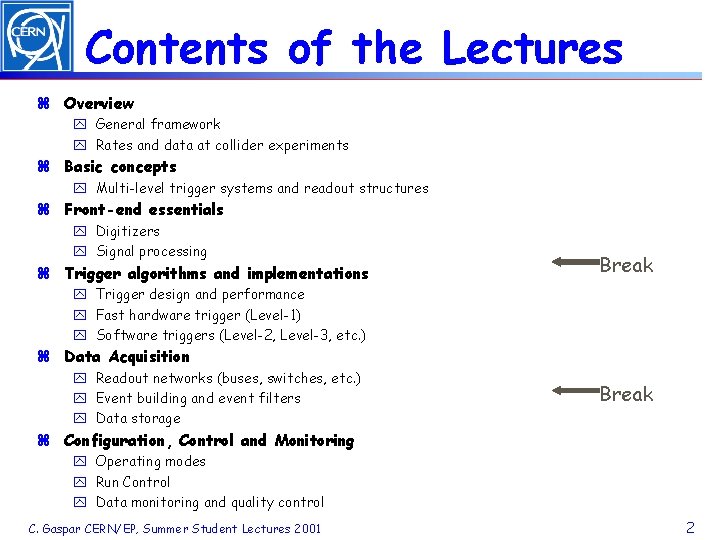 Contents of the Lectures z Overview y General framework y Rates and data at