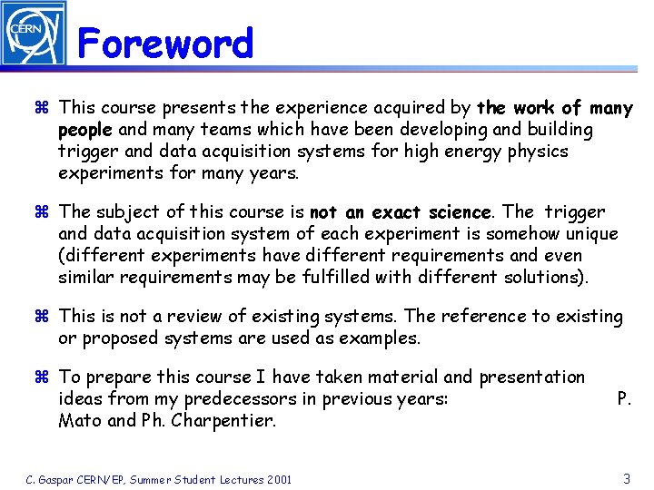 Foreword z This course presents the experience acquired by the work of many people