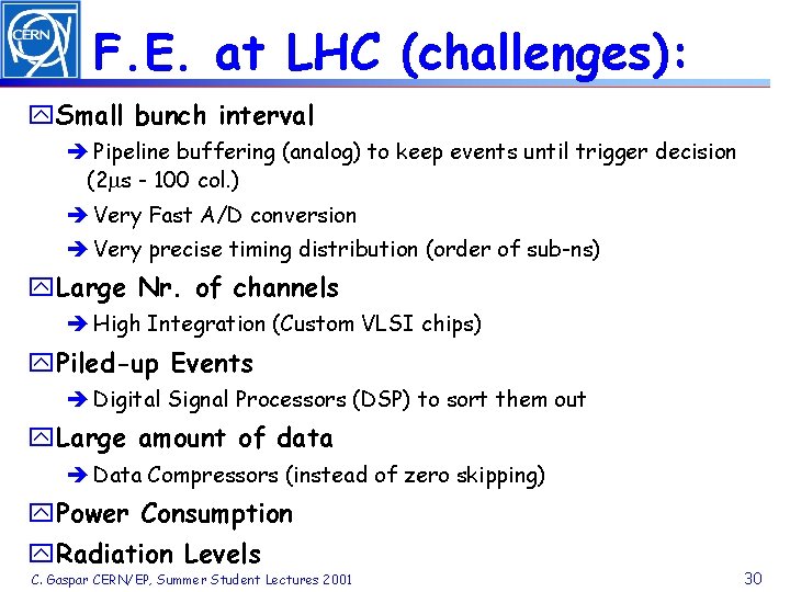 F. E. at LHC (challenges): y. Small bunch interval è Pipeline buffering (analog) to