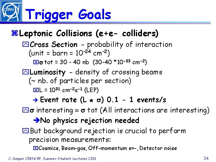 Trigger Goals z Leptonic Collisions (e+e- colliders) y. Cross Section - probability of interaction