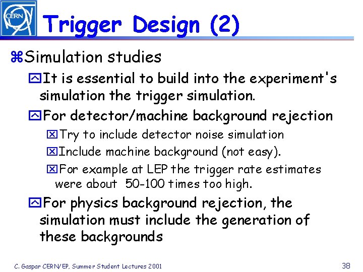 Trigger Design (2) z. Simulation studies y. It is essential to build into the