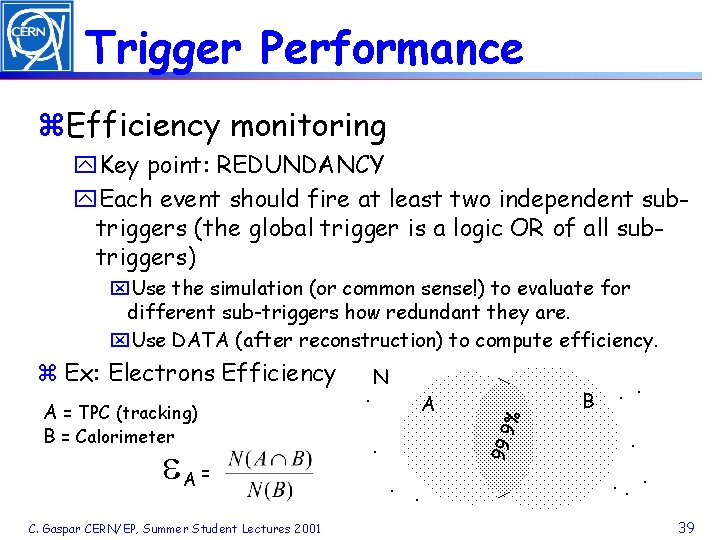 Trigger Performance z. Efficiency monitoring y. Key point: REDUNDANCY y. Each event should fire