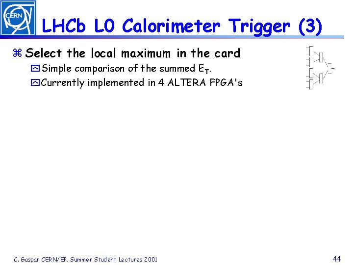 LHCb L 0 Calorimeter Trigger (3) z Select the local maximum in the card