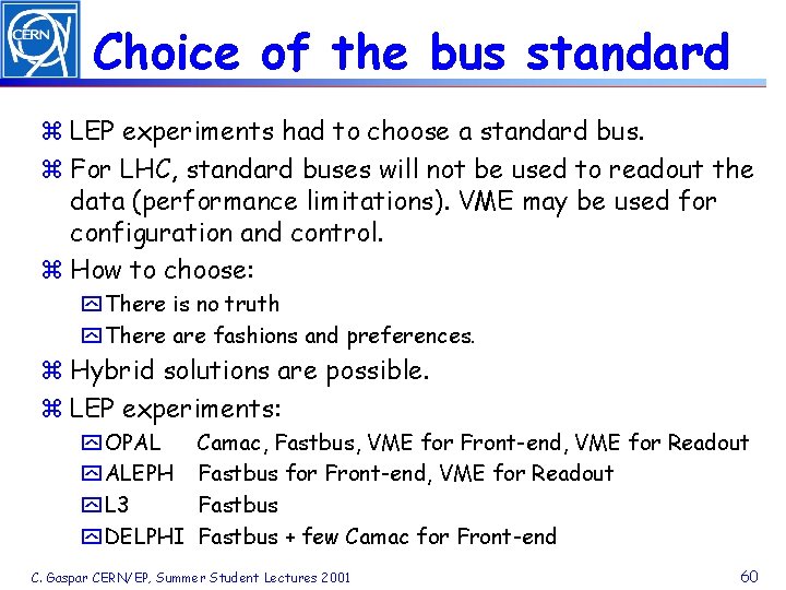 Choice of the bus standard z LEP experiments had to choose a standard bus.