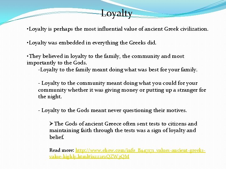 Loyalty • Loyalty is perhaps the most influential value of ancient Greek civilization. •