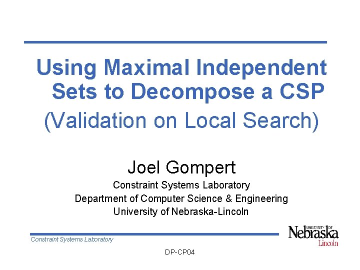 Using Maximal Independent Sets to Decompose a CSP (Validation on Local Search) Joel Gompert