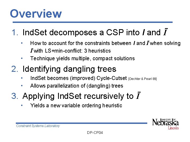 Overview 1. Ind. Set decomposes a CSP into I and Ī • • How