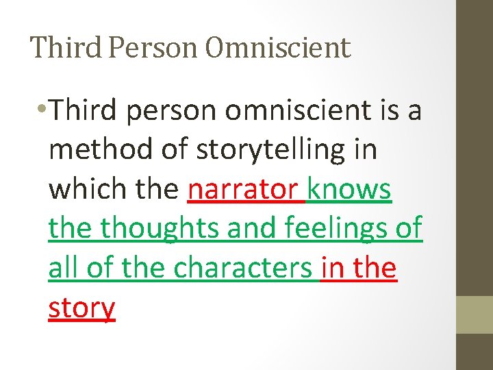 Third Person Omniscient • Third person omniscient is a method of storytelling in which