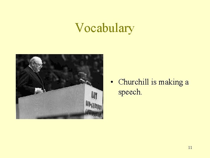 Vocabulary • Churchill is making a speech. 11 