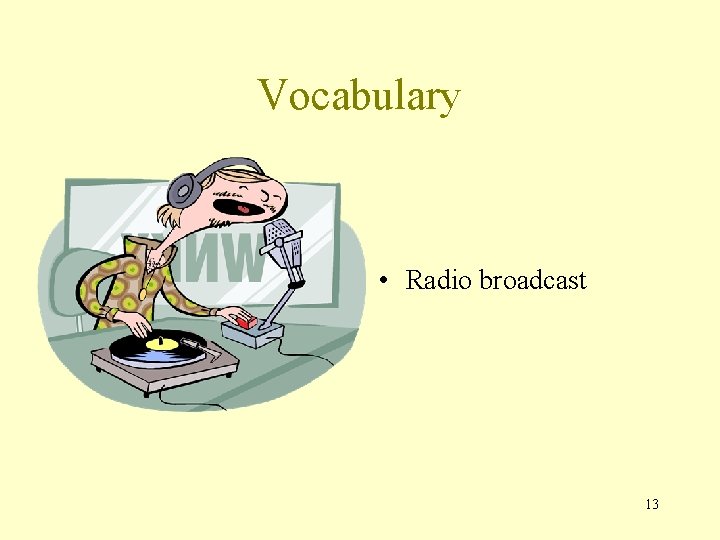 Vocabulary • Radio broadcast 13 