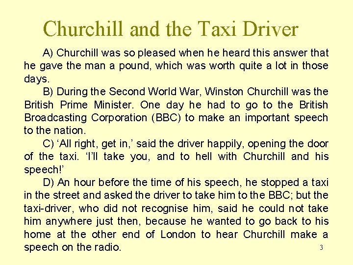 Churchill and the Taxi Driver A) Churchill was so pleased when he heard this