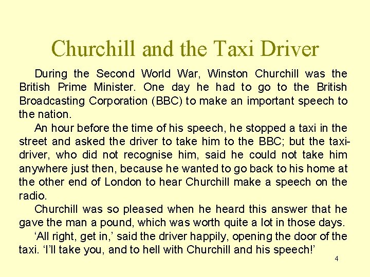 Churchill and the Taxi Driver During the Second World War, Winston Churchill was the