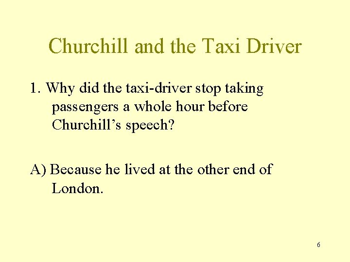 Churchill and the Taxi Driver 1. Why did the taxi-driver stop taking passengers a