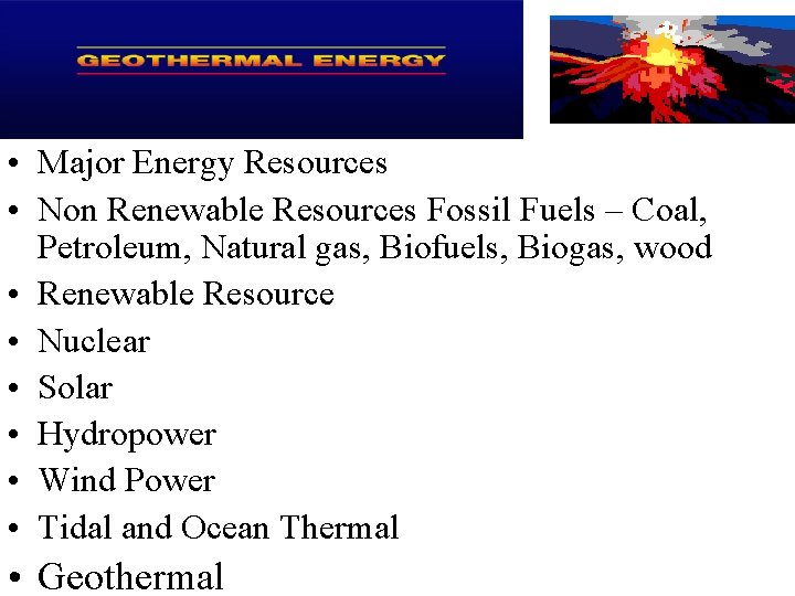  • Major Energy Resources • Non Renewable Resources Fossil Fuels – Coal, Petroleum,