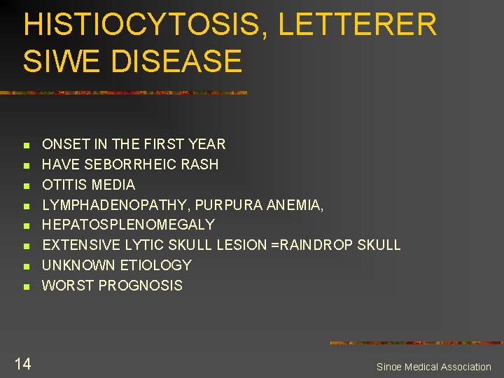 HISTIOCYTOSIS, LETTERER SIWE DISEASE n n n n 14 ONSET IN THE FIRST YEAR