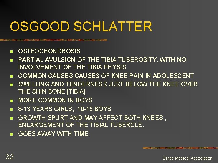 OSGOOD SCHLATTER n n n n 32 OSTEOCHONDROSIS PARTIAL AVULSION OF THE TIBIA TUBEROSITY,