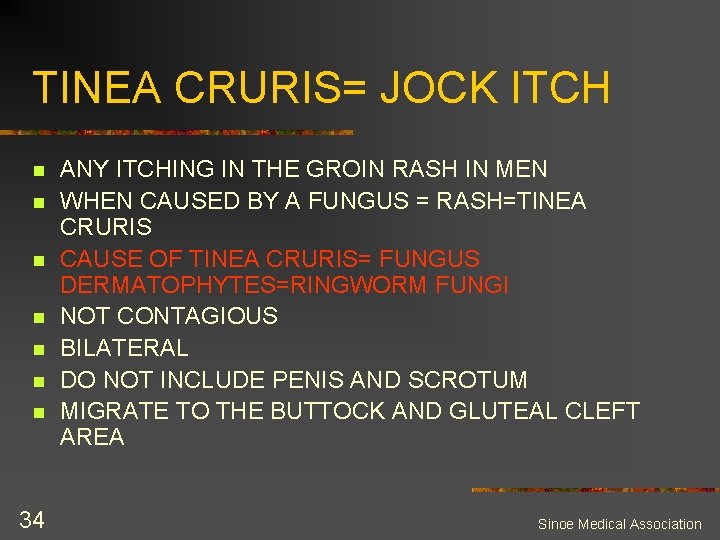 TINEA CRURIS= JOCK ITCH n n n n 34 ANY ITCHING IN THE GROIN