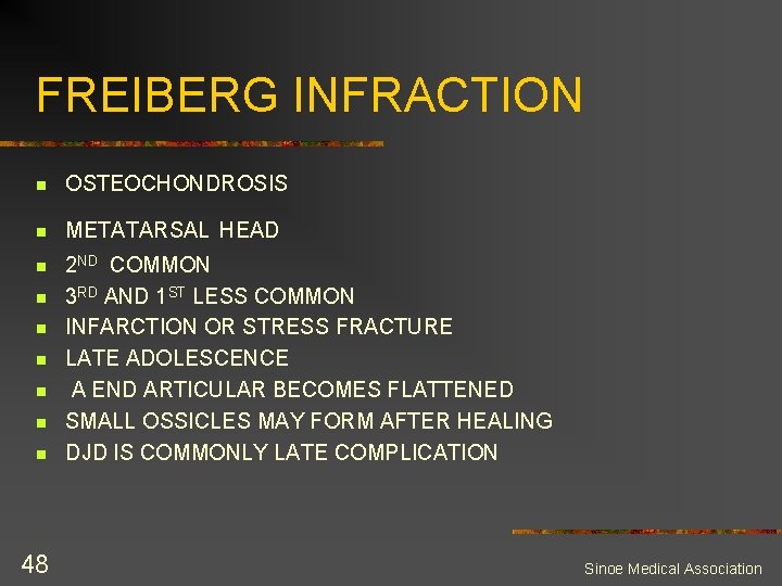 FREIBERG INFRACTION n OSTEOCHONDROSIS n METATARSAL HEAD n 2 ND COMMON 3 RD AND