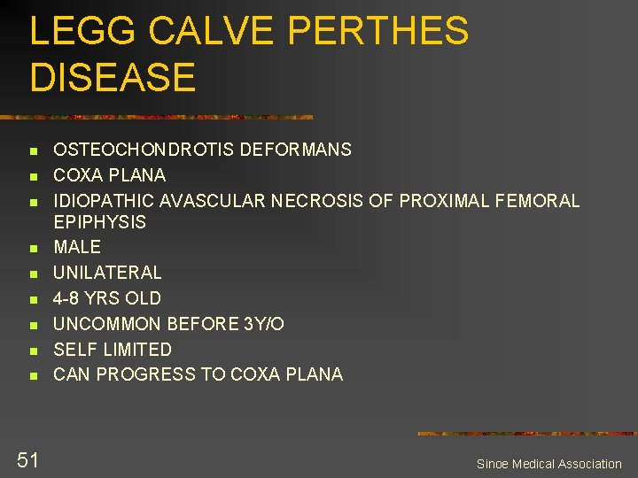 LEGG CALVE PERTHES DISEASE n n n n n 51 OSTEOCHONDROTIS DEFORMANS COXA PLANA