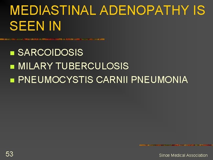 MEDIASTINAL ADENOPATHY IS SEEN IN n n n 53 SARCOIDOSIS MILARY TUBERCULOSIS PNEUMOCYSTIS CARNII