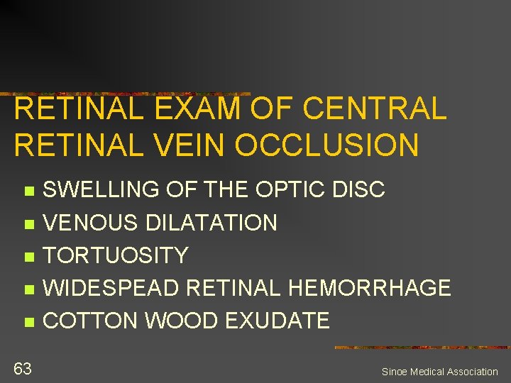 RETINAL EXAM OF CENTRAL RETINAL VEIN OCCLUSION n n n 63 SWELLING OF THE