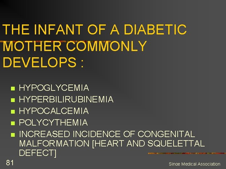 THE INFANT OF A DIABETIC MOTHER COMMONLY DEVELOPS : n n n 81 HYPOGLYCEMIA