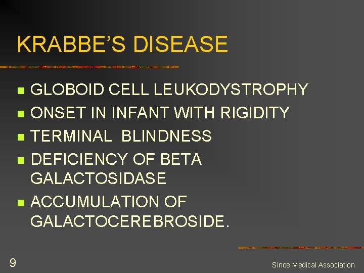 KRABBE’S DISEASE n n n 9 GLOBOID CELL LEUKODYSTROPHY ONSET IN INFANT WITH RIGIDITY