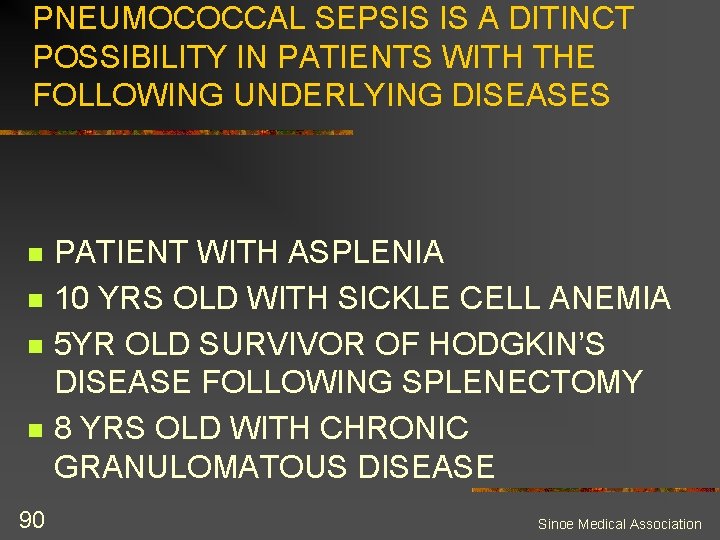 PNEUMOCOCCAL SEPSIS IS A DITINCT POSSIBILITY IN PATIENTS WITH THE FOLLOWING UNDERLYING DISEASES n