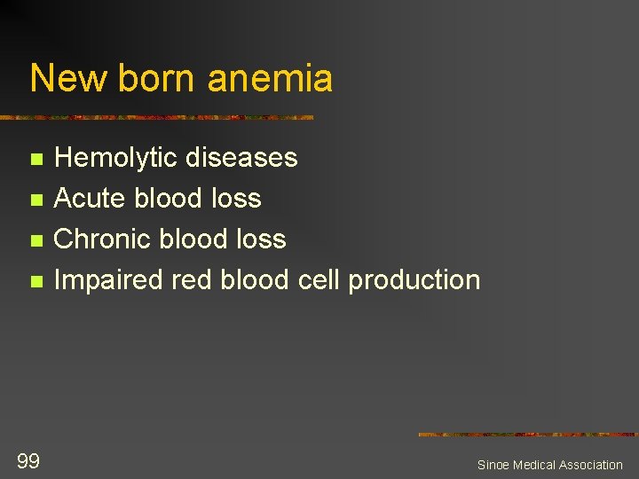 New born anemia n n 99 Hemolytic diseases Acute blood loss Chronic blood loss