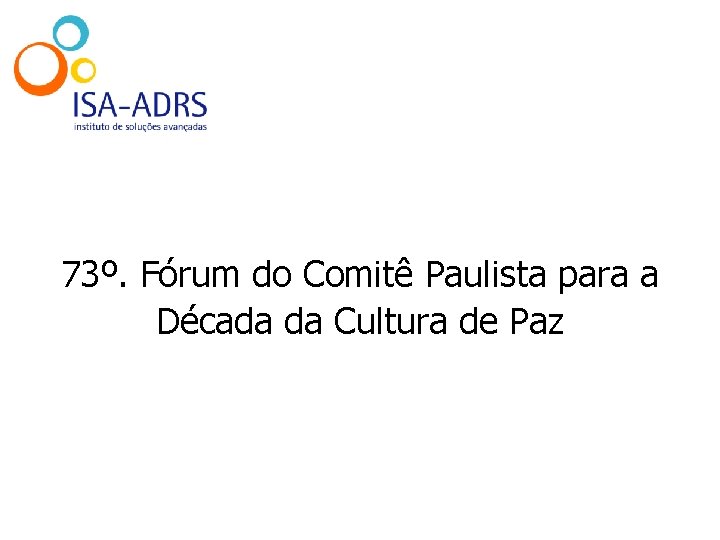 73º. Fórum do Comitê Paulista para a Década da Cultura de Paz 