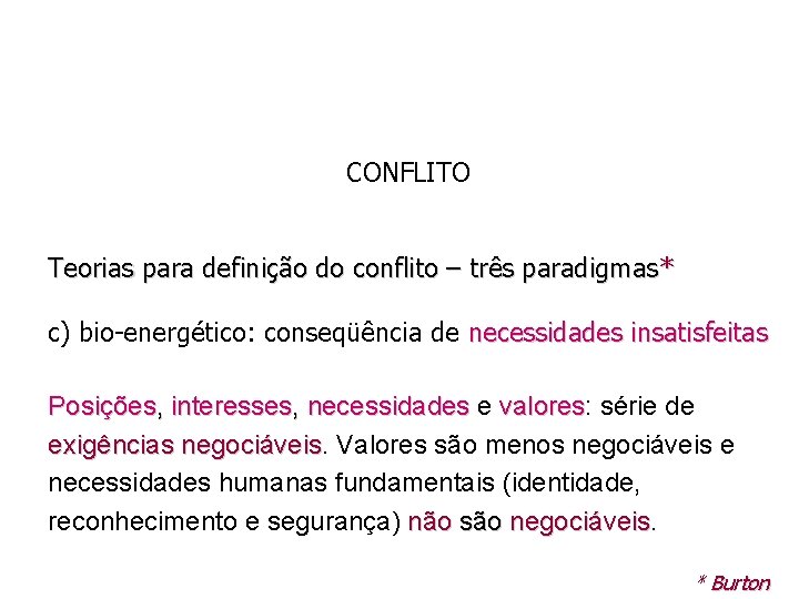 CONFLITO Teorias para definição do conflito – três paradigmas * c) bio-energético: conseqüência de