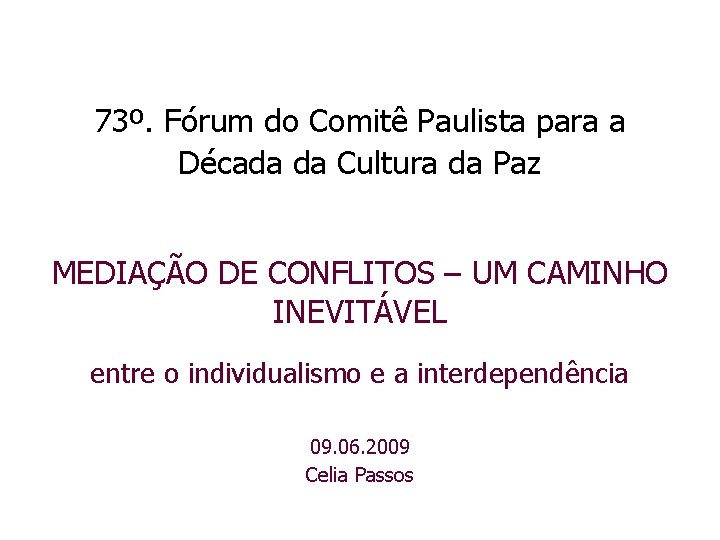 73º. Fórum do Comitê Paulista para a Década da Cultura da Paz MEDIAÇÃO DE