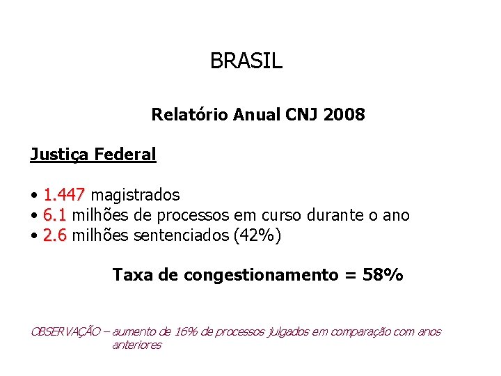 BRASIL Relatório Anual CNJ 2008 Justiça Federal • 1. 447 magistrados 1. 447 •