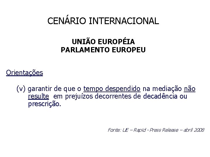 CENÁRIO INTERNACIONAL UNIÃO EUROPÉIA PARLAMENTO EUROPEU Orientações (v) garantir de que o tempo despendido