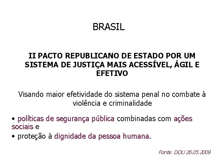 BRASIL II PACTO REPUBLICANO DE ESTADO POR UM SISTEMA DE JUSTIÇA MAIS ACESSÍVEL, ÁGIL