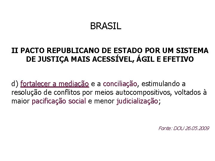 BRASIL II PACTO REPUBLICANO DE ESTADO POR UM SISTEMA DE JUSTIÇA MAIS ACESSÍVEL, ÁGIL