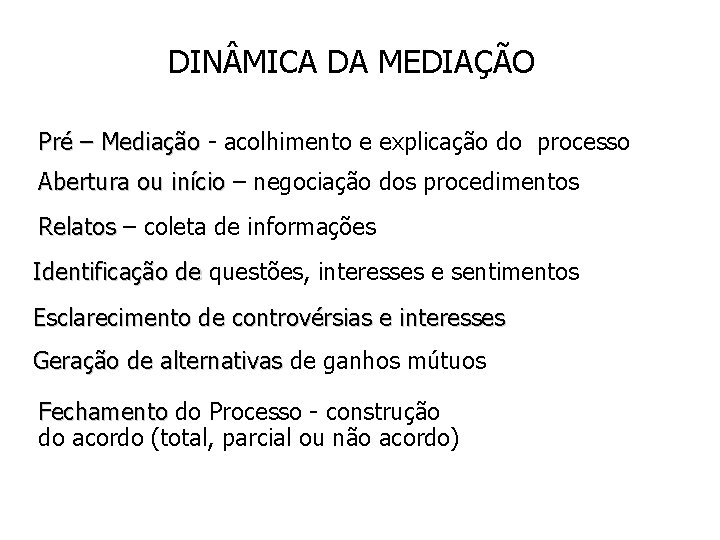 DIN MICA DA MEDIAÇÃO Pré – Mediação - acolhimento e explicação do processo Pré