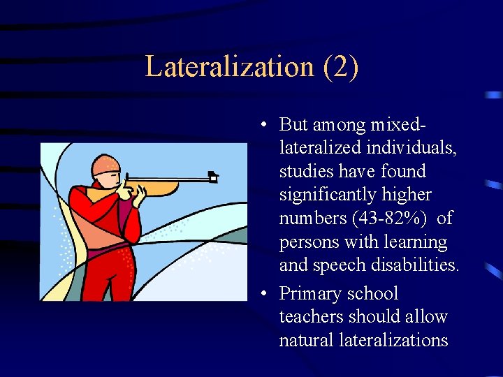 Lateralization (2) • But among mixedlateralized individuals, studies have found significantly higher numbers (43