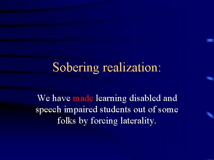 Sobering realization: We have made learning disabled and speech impaired students out of some