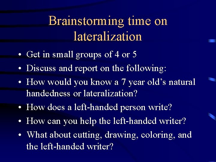 Brainstorming time on lateralization • Get in small groups of 4 or 5 •