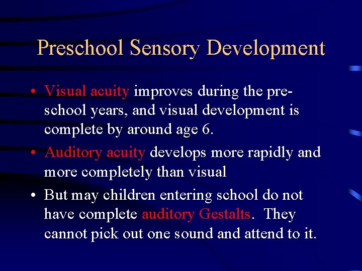 Preschool Sensory Development • Visual acuity improves during the preschool years, and visual development