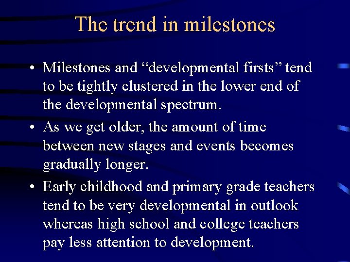 The trend in milestones • Milestones and “developmental firsts” tend to be tightly clustered The trend in milestones • Milestones and “developmental firsts” tend to be tightly clustered