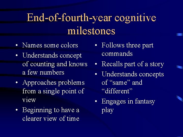 End-of-fourth-year cognitive milestones • Names some colors • Understands concept of counting and knows