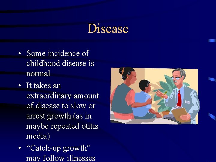 Disease • Some incidence of childhood disease is normal • It takes an extraordinary